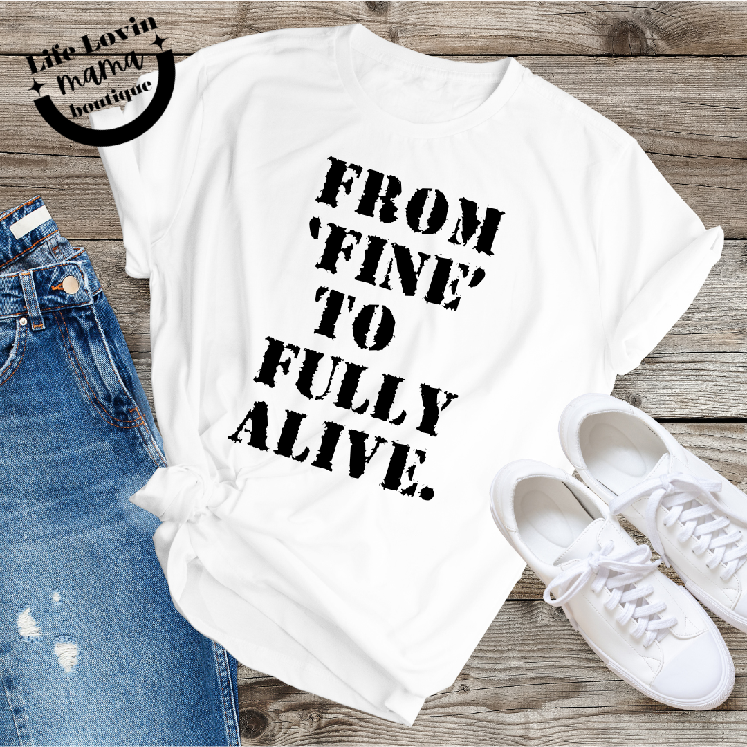 From fine to fully alive