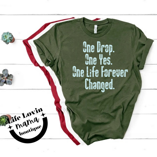 One drop. One yes. One life forever changed.