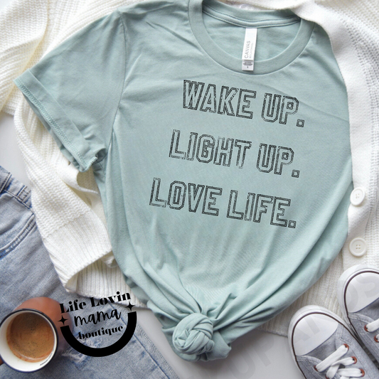 Wake up. Light up. Love life.
