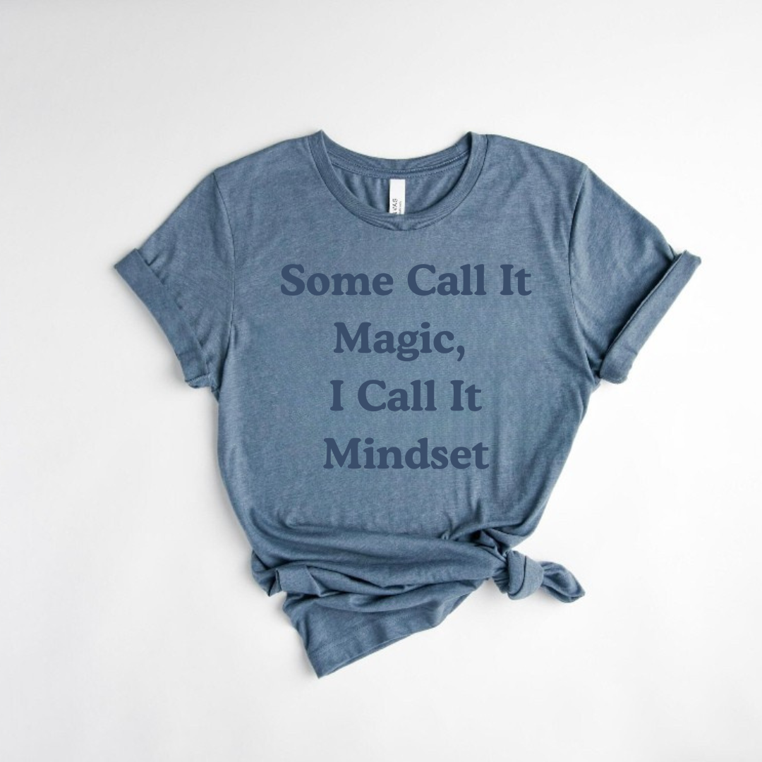 Some call it magic, I call it mindset