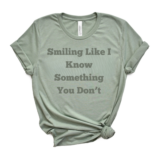 Smiling like I know something you don’t