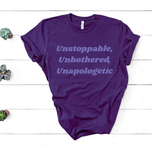 Unstoppable Unbothered Unapologetic