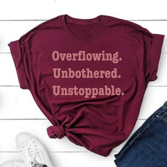 Overflowing. Unbothered. Unstoppable.