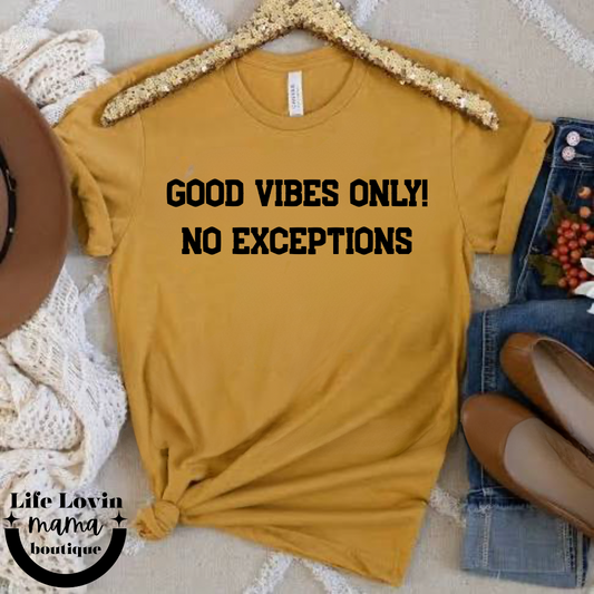 Good vibes only no exceptions