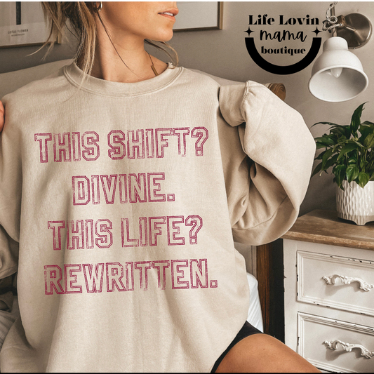 This shift? Divine. This life? Rewritten