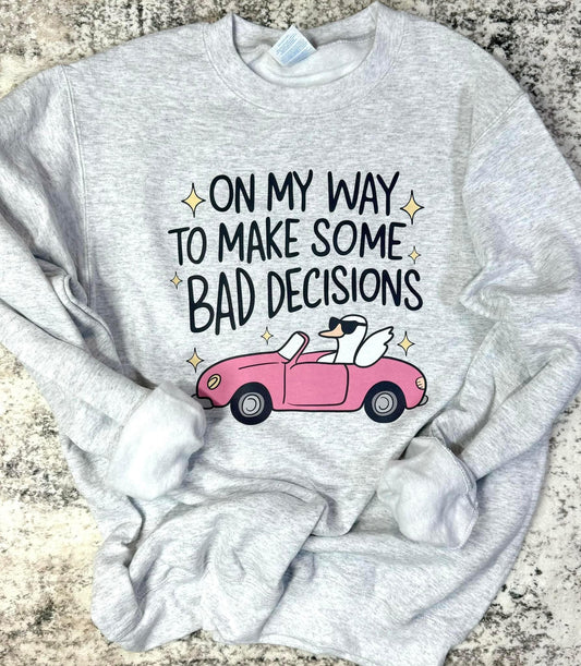 Bad decisions Sweatshirt