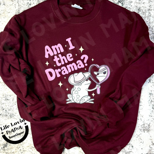 Am I the drama Sweatshirt